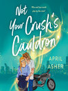 Cover image for Not Your Crush's Cauldron